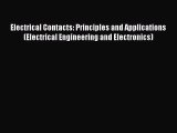 [Read Book] Electrical Contacts: Principles and Applications (Electrical Engineering and Electronics)