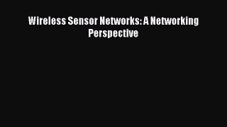 [Read Book] Wireless Sensor Networks: A Networking Perspective  EBook