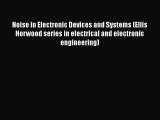 [Read Book] Noise in Electronic Devices and Systems (Ellis Horwood series in electrical and