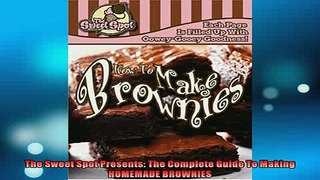 EBOOK ONLINE  The Sweet Spot Presents The Complete Guide To Making HOMEMADE BROWNIES READ ONLINE
