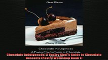 FREE PDF  Chocolate Indulgences A Pastry Chefs Guide to Chocolate Desserts Pastry Workshop Book READ ONLINE