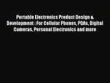 [Read Book] Portable Electronics Product Design & Development : For Cellular Phones PDAs Digital
