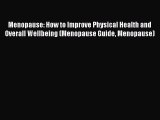[Read Book] Menopause: How to Improve Physical Health and Overall Wellbeing (Menopause Guide