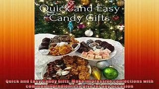 Free PDF Downlaod  Quick and Easy Candy Gifts Make impressive confections with common ingredients to give READ ONLINE