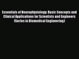[Read Book] Essentials of Neurophysiology: Basic Concepts and Clinical Applications for Scientists