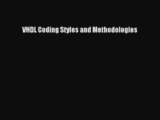 [Read Book] VHDL Coding Styles and Methodologies  EBook