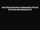 [Read Book] Grob's Basic Electronics: Fundamentals of DC and AC Circuits with Simulations CD