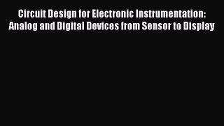 [Read Book] Circuit Design for Electronic Instrumentation: Analog and Digital Devices from
