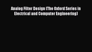 [Read Book] Analog Filter Design (The Oxford Series in Electrical and Computer Engineering)