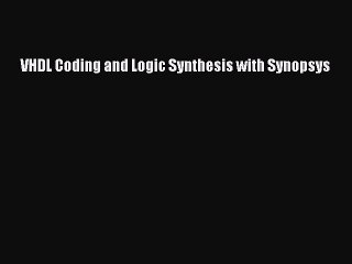 [Read Book] VHDL Coding and Logic Synthesis with Synopsys  EBook