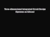 [Read Book] Three-dimensional Integrated Circuit Design (Systems on Silicon)  EBook