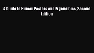 [Read Book] A Guide to Human Factors and Ergonomics Second Edition  EBook