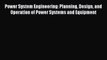 [Read Book] Power System Engineering: Planning Design and Operation of Power Systems and Equipment