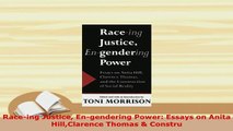 Download  Raceing Justice Engendering Power Essays on Anita HillClarence Thomas  Constru Free Books