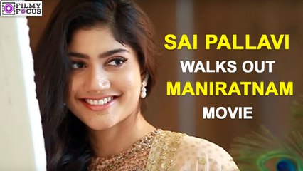 Sai Pallavi walks out of Maniratnam Movie | filmyfocus.com