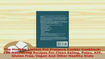 Download  The Healthy Instant Pot Pressure Cooker Cookbook 120 Nourishing Recipes For Clean Eating Read Online