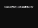 PDF Rosemary: The Hidden Kennedy Daughter  EBook