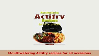 PDF  Mouthwatering Actifry recipes for all occasions Ebook