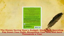 PDF  The Money Saving Moms Budget Slash Your Spending Pay Down Your Debt Streamline Your Life Download Full Ebook