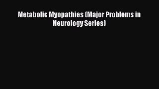 Read Metabolic Myopathies (Major Problems in Neurology Series) Ebook Free