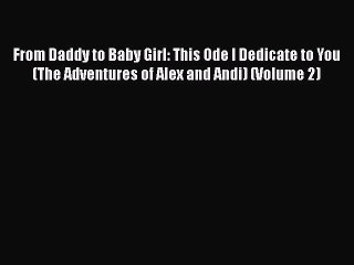 Download From Daddy to Baby Girl: This Ode I Dedicate to You (The Adventures of Alex and Andi)