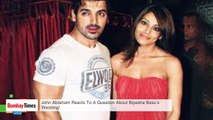 John Abraham Reacts To A Question About Bipasha Basu’s Wedding!