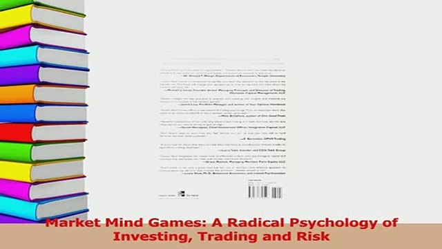 PDF Market Mind Games A Radical Psychology of Investing Trading and Risk Download Online