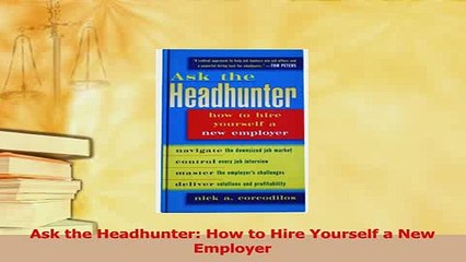 PDF  Ask the Headhunter How to Hire Yourself a New Employer Read Full Ebook