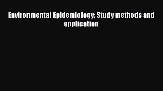 Download Environmental Epidemiology: Study methods and application PDF Free
