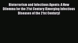 Read Bioterrorism and Infectious Agents: A New Dilemma for the 21st Century (Emerging Infectious