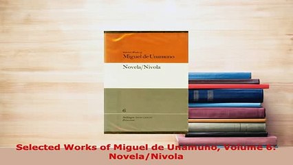 Download  Selected Works of Miguel de Unamuno Volume 6 NovelaNivola Free Books