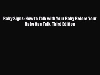 Download Baby Signs: How to Talk with Your Baby Before Your Baby Can Talk Third Edition  EBook