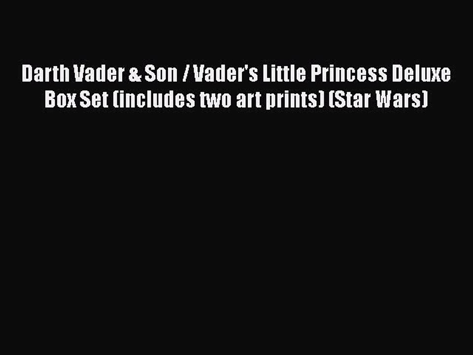 PDF Darth Vader & Son / Vader's Little Princess Deluxe Box Set (includes two art prints) (Star