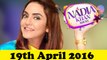 Nadia Khan Show | 19 April 2016 | Mustafa Qureshi & Shafqat Cheema