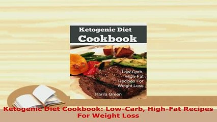Download  Ketogenic Diet Cookbook LowCarb HighFat Recipes For Weight Loss PDF Book Free
