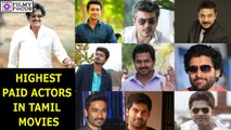 Top Most Highest Paid Actors in Tamil Movies | filmyfocus.com