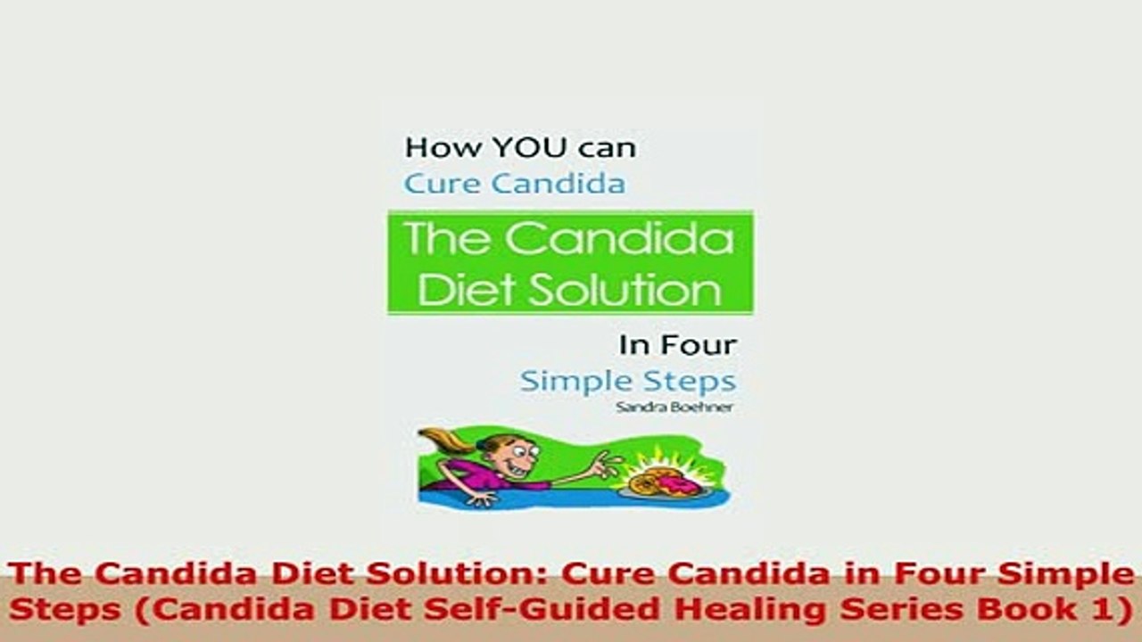 PDF  The Candida Diet Solution Cure Candida in Four Simple Steps Candida Diet SelfGuided PDF Book Free