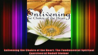 Read  Enlivening the Chakra of the Heart The Fundamental Spiritual Exercises of Rudolf Steiner  Full EBook