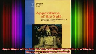 Read  Apparitions of the Self The Secret Autobiographies of a Tibetan Visionary Buddhist  Full EBook