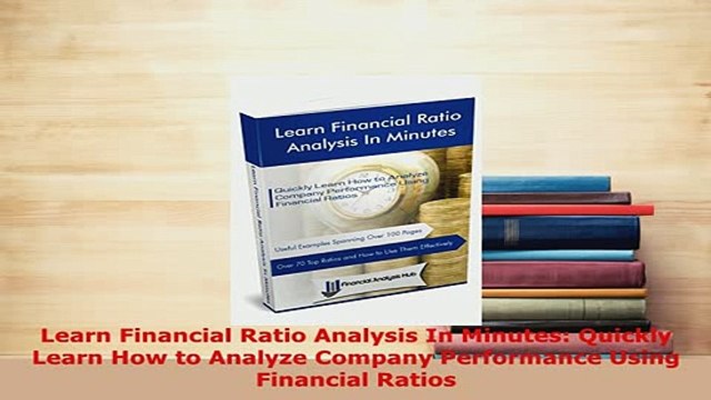 Download Learn Financial Ratio Analysis In Minutes Quickly Learn How to Analyze Company PDF Online
