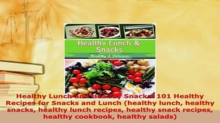 PDF  Healthy Lunch and Healthy Snacks 101 Healthy Recipes for Snacks and Lunch healthy lunch Free Books