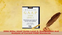 Download  2006 Miller GAAP Guide Level A Restatement And Analysis of Current FASB Standards Free Books
