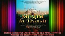 Read  Muslim in Transit A Little Boy Grows up in Patna Travels to America and Discovers the  Full EBook