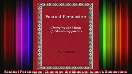 Download Video: Read  Factual Persuasion Changing the Minds of Islams Supporters  Full EBook