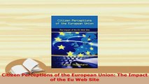 PDF  Citizen Perceptions of the European Union The Impact of the Eu Web Site  EBook