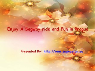 Enjoy A Segway ride and Fun in Prague