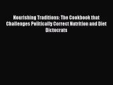 Read Nourishing Traditions: The Cookbook that Challenges Politically Correct Nutrition and