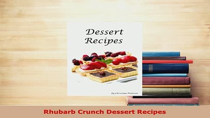 Download  Rhubarb Crunch Dessert Recipes Ebook