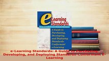 Download  eLearning Standards A Guide to Purchasing Developing and Deploying StandardsConformant Free Books