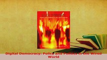 Download  Digital Democracy Policy and Politics in the Wired World  Read Online